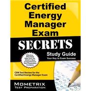 Certified Energy Manager Exam Secrets Study Guide: CEM Test Review for the Certified Energy Manager Exam, Your Key to Exam Success 9781609716776