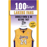 100 Things Lakers Fans Should Know & Do Before They Die 9781629376776