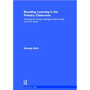 Boosting Learning in the Primary Classroom: Occupational therapy strategies that really work with pupils 9781138826779