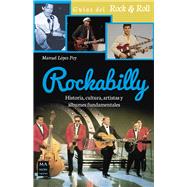 Rockabilly: Historia, Cultura, Artistas Y Álbumes Fundamentales 9788415256779