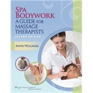 Spa Bodywork A Guide for Massage Therapists 9781451176780