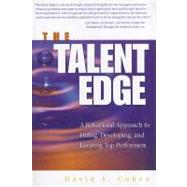 The Talent Edge A Behavioral Approach to Hiring, Developing, and Keeping Top Performers 9781118206782
