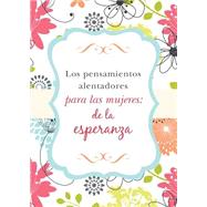 Los pensamientos alentadores para las mujeres/ Encouraging thoughts for women 9781634096782