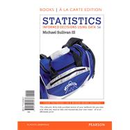 Statistics Informed Decisions Using Data, Books a la Carte Edition plus NEW MyStatLab with Pearson eText-- Access Card Package 9780134136783