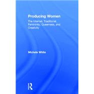 Producing Women: The Internet, Traditional Femininity, Queerness, and Creativity 9781138776784