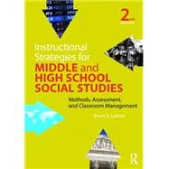 Instructional Strategies for Middle and High School Social Studies: Methods, Assessment, and Classroom Management 9781138846784