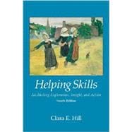 Helping Skills: Facilitating Exploration, Insight, and Action 9781433816789