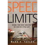 Speed Limits: Where Time Went and Why We Have So Little Left 9780300216790