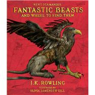 Fantastic Beasts and Where to Find Them: The Illustrated Edition 9781338216790