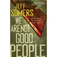We Are Not Good People 9781451696790