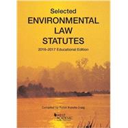 Selected Environmental Law Statutes: 2016-2017 Educational Edition (Selected Statutes) 9781634606790