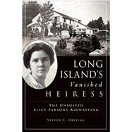 Long Island’s Vanished Heiress 9781467146791