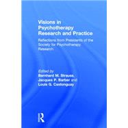 Visions in Psychotherapy Research and Practice: Reflections from Presidents of the Society for Psychotherapy Research 9780415506793