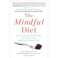 The Mindful Diet How to Transform Your Relationship with Food for Lasting Weight Loss and Vibrant Health 9781451666793