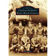 Central Florida's World War II Veterans 9781467116794