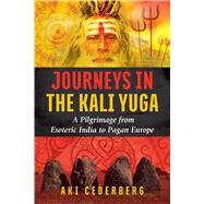 Journeys in the Kali Yuga 9781620556795