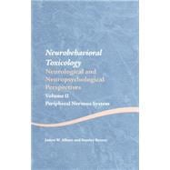 Neurobehavioral Toxicology: Neurological and Neuropsychological Perspectives, Volume II: Peripheral Nervous System 9781138876798
