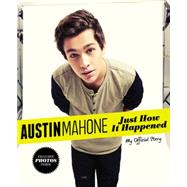 Austin Mahone: Just How It Happened 9780316286800