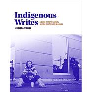 Indigenous Writes: A Guide to First Nations, Métis & Inuit Issues in Canada 9781553796800