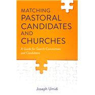 Matching Pastoral Candidates and Churches 9780825446801