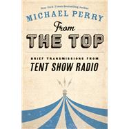 From the Top: Brief Transmissions from Tent Show Radio 9780870206801