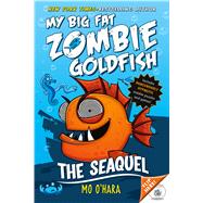 My Big Fat Zombie Goldfish: The SeaQuel 9781250056801