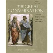 The Great Conversation; A Historical Introduction to Philosophy Volume I: Pre-Socratics through Descartes