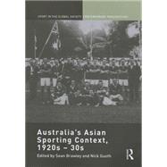Australia's Asian Sporting Context, 1920s û 30s 9781138946804