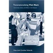Transnationalizing Viet Nam: Community, Culture, and Politics in the Diaspora 9781439906804