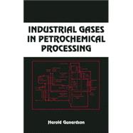 Industrial Gases In Petrochemical Processing, Second Edition 9781574446807