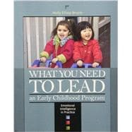 What You Need to Lead: An Early Childhood Program- Emotional Intelligence in Practice 9781928896807