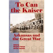 To Can the Kaiser 9781935106807