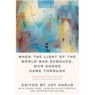 When the Light of the World Was Subdued, Our Songs Came Through 9780393356809