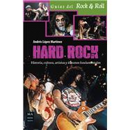 Hard Rock: Historia, Cultura, Artistas Y Álbumes Fundamentales 9788415256809