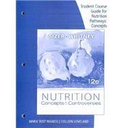 Student Course Guide for Sizer/Whitney’s Nutrition: Concepts and Controversies, 12th 9780538496810