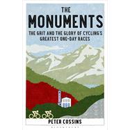 The Monuments The Grit and the Glory of Cycling’s Greatest One-day Races 9781408846810
