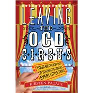 Leaving the Ocd Circus 9781573246811