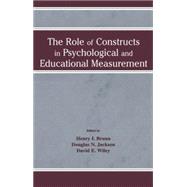 The Role of Constructs in Psychological and Educational Measurement 9781138866812