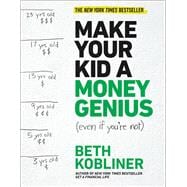 Make Your Kid A Money Genius (Even If You're Not) A Parents’ Playbook for Kids 3 to 23 9781476766812