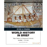 World History in Brief Major Patterns of Change and Continuity, Volume 1: To 1450 9780134056814