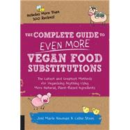 The Complete Guide to Even More Vegan Food Substitutions 9781592336814