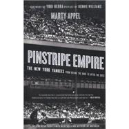 Pinstripe Empire The New York Yankees from Before the Babe to After the Boss 9781620406816