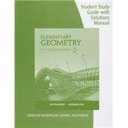 Student Study Guide with Solutions Manual for Alexander/Koeberlein's Elementary Geometry for College Students, 6th 9781285196817