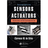 Sensors and Actuators: Engineering System Instrumentation, Second Edition 9781466506817