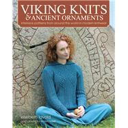 Viking Knits and Ancient Ornaments Interlace Patterns from Around the World in Modern Knitwear 9781570766817