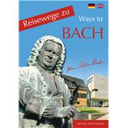 Reisewege Zu Bach / Travelling Ways to Bach 9783932526817