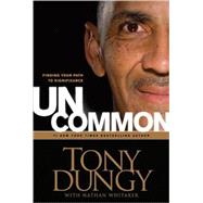 Uncommon: Finding Your Own Path to Significance 9781414326818