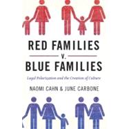 Red Families v. Blue Families Legal Polarization and the Creation of Culture 9780199836819