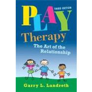 Play Therapy: The Art of the Relationship 9780415886819