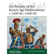Sea Peoples of the Bronze Age Mediterranean c.1400 BC–1000 BC 9781472806819